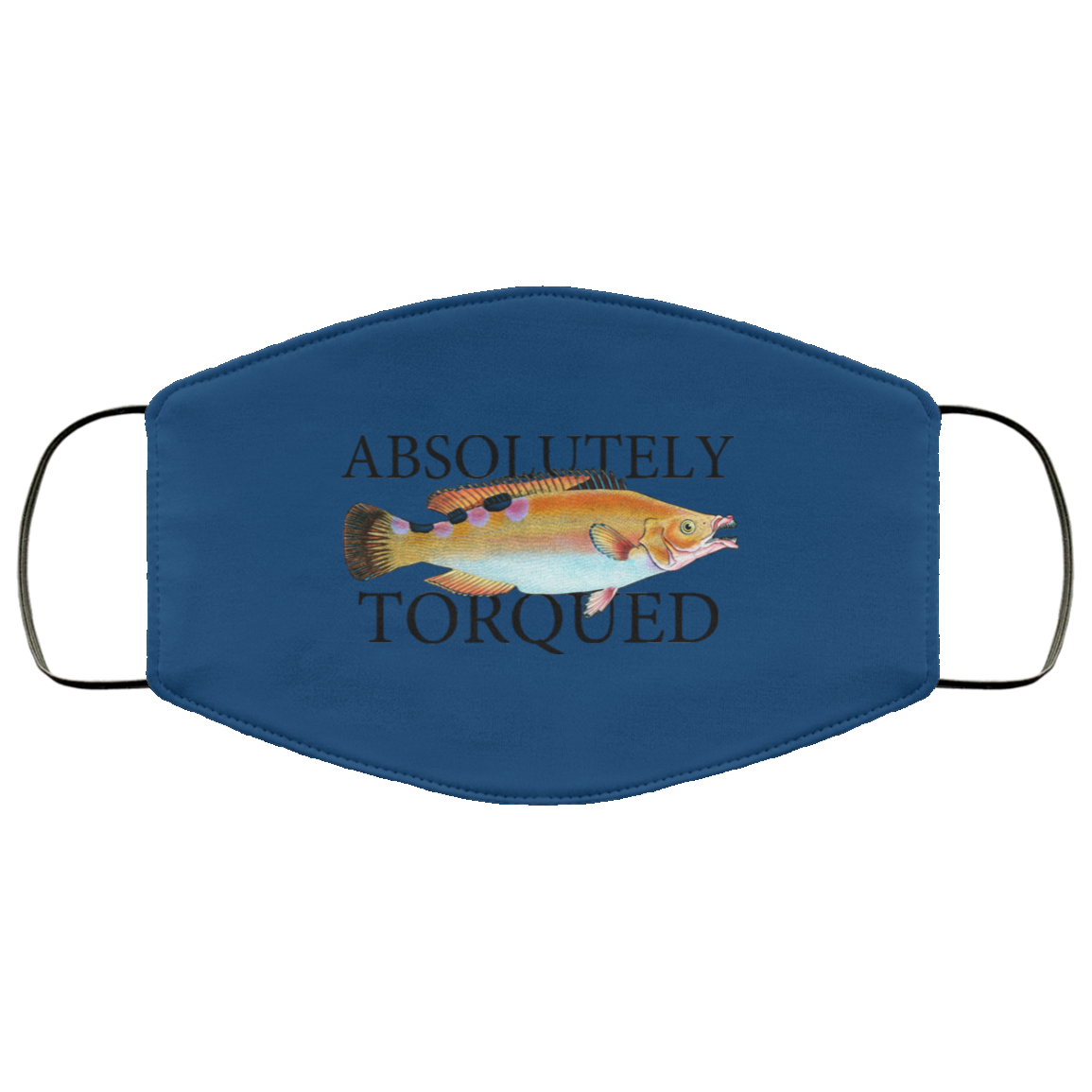 Absolutely Torqued Face Mask