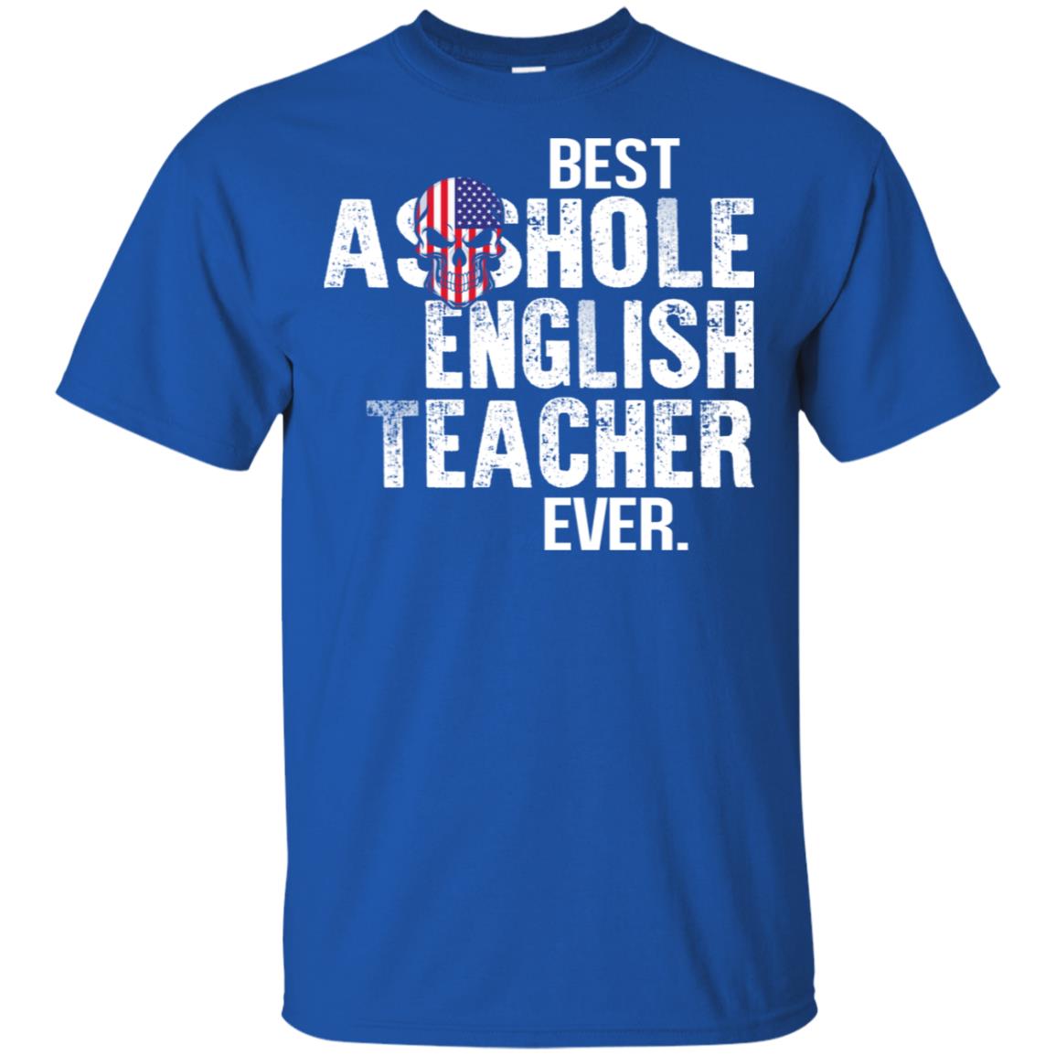 Best Asshole English Teacher Ever T-Shirts, Hoodie, Tank