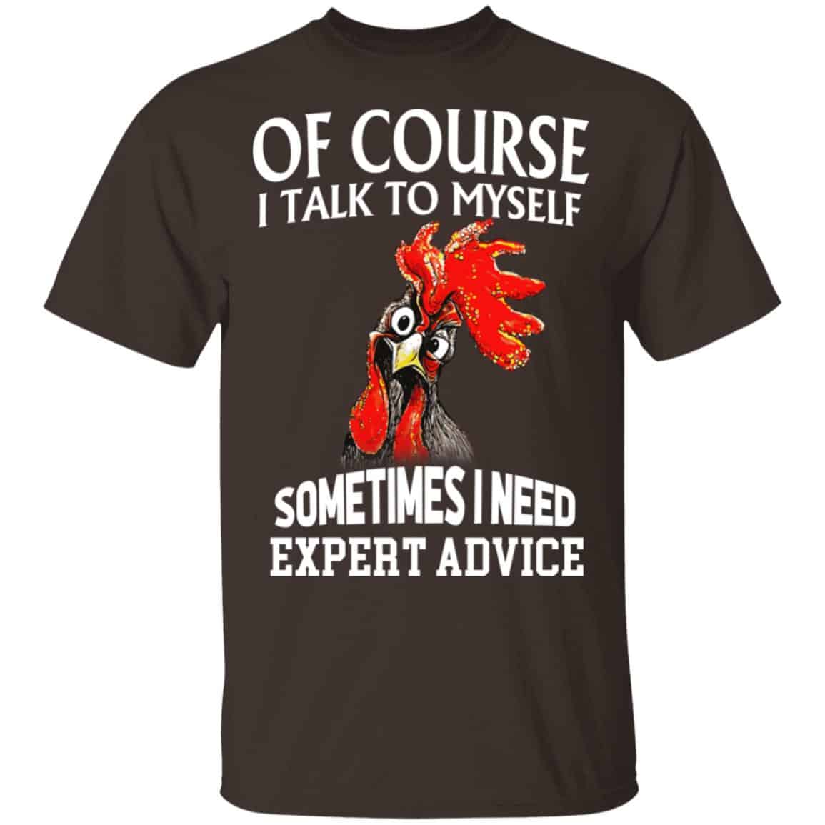 Of Cours I Talk To Myself Sometimes I Need Expert Advice Shirt, Hoodie, Tank