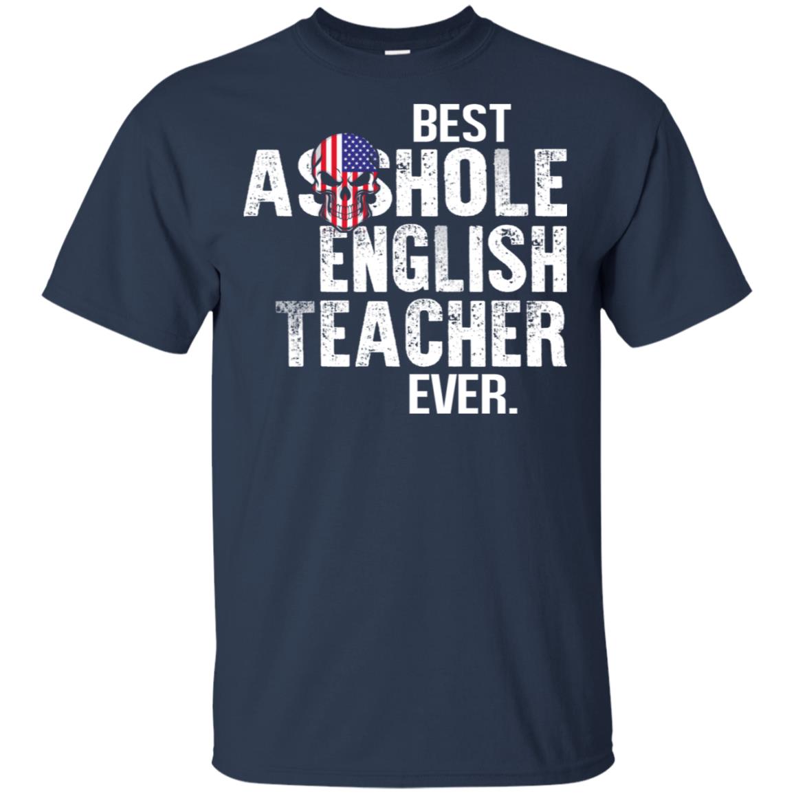 Best Asshole English Teacher Ever T-Shirts, Hoodie, Tank