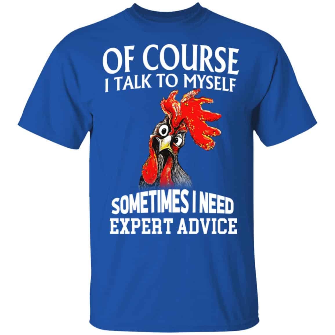 Of Cours I Talk To Myself Sometimes I Need Expert Advice Shirt, Hoodie, Tank