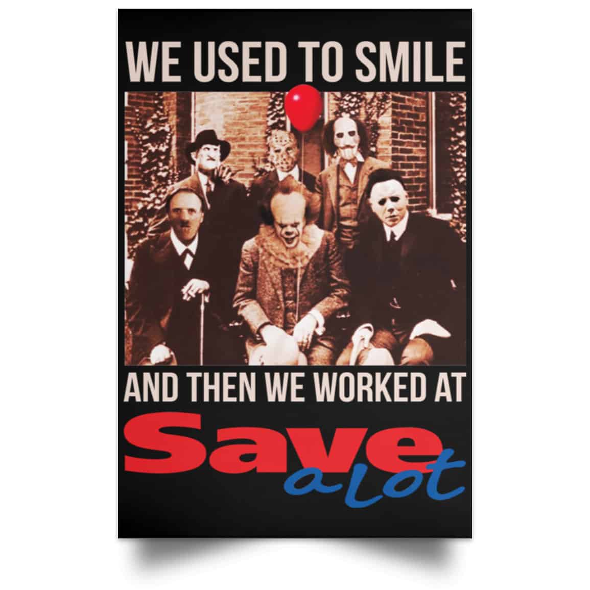 We Used To Smile And Then We Worked At Save A Lot Posters