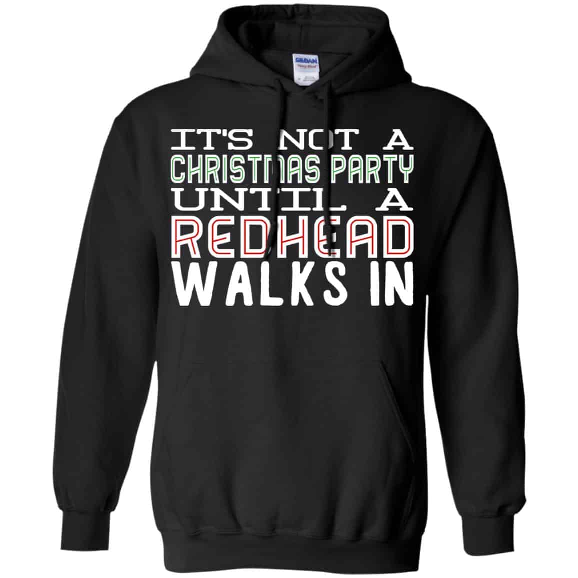 It’s Not A Christmas Party Until A Redhead Walks In T-Shirts, Hoodie, Tank