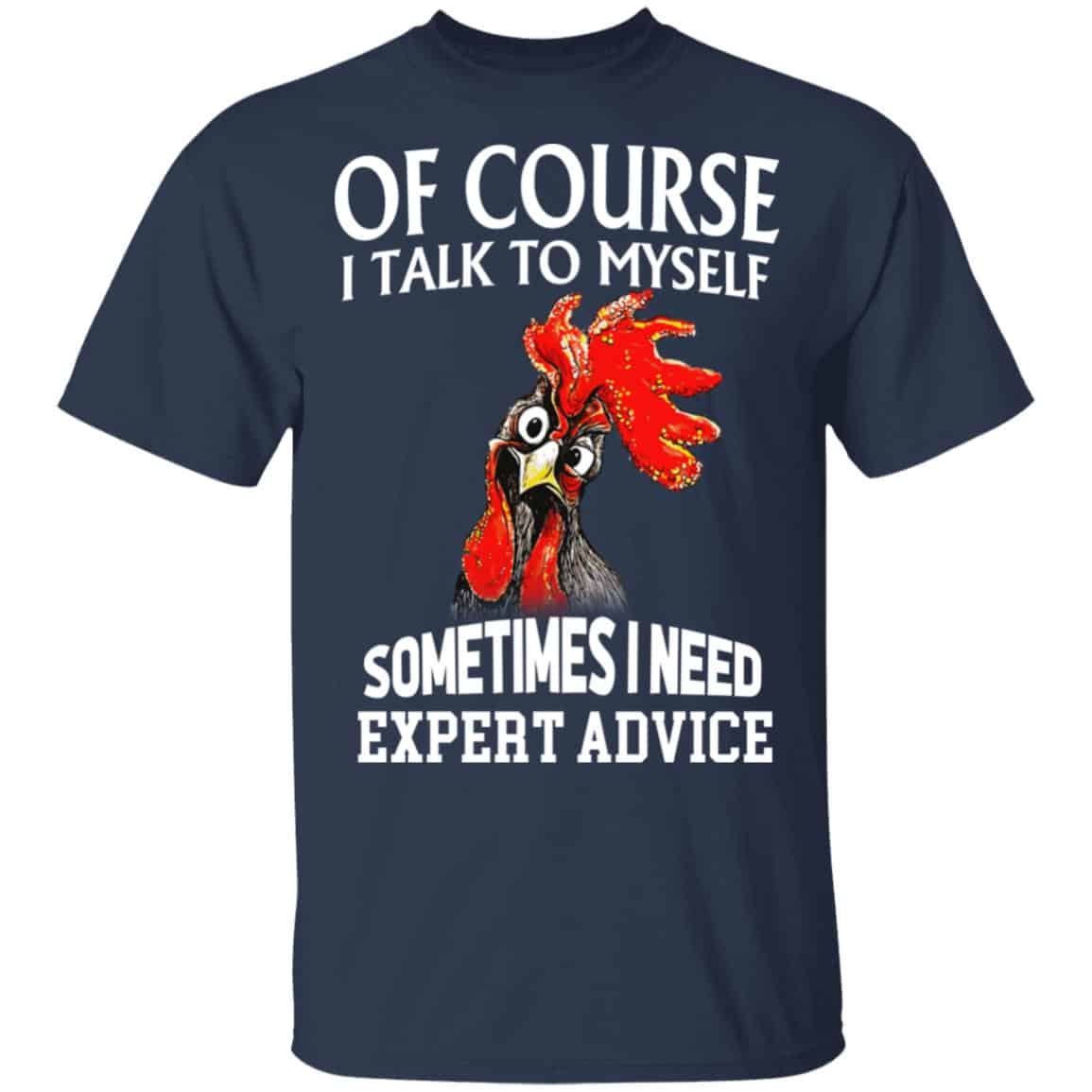 Of Cours I Talk To Myself Sometimes I Need Expert Advice Shirt, Hoodie, Tank