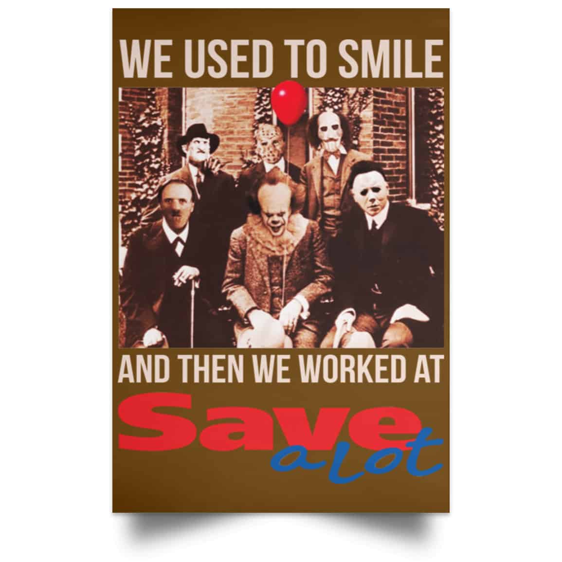 We Used To Smile And Then We Worked At Save A Lot Posters