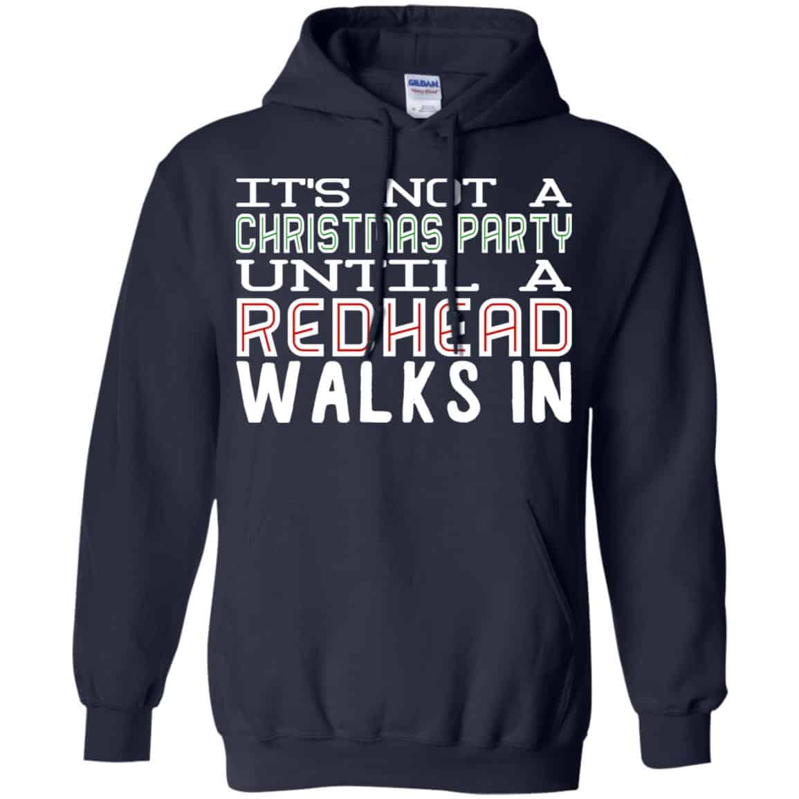 It’s Not A Christmas Party Until A Redhead Walks In T-Shirts, Hoodie, Tank