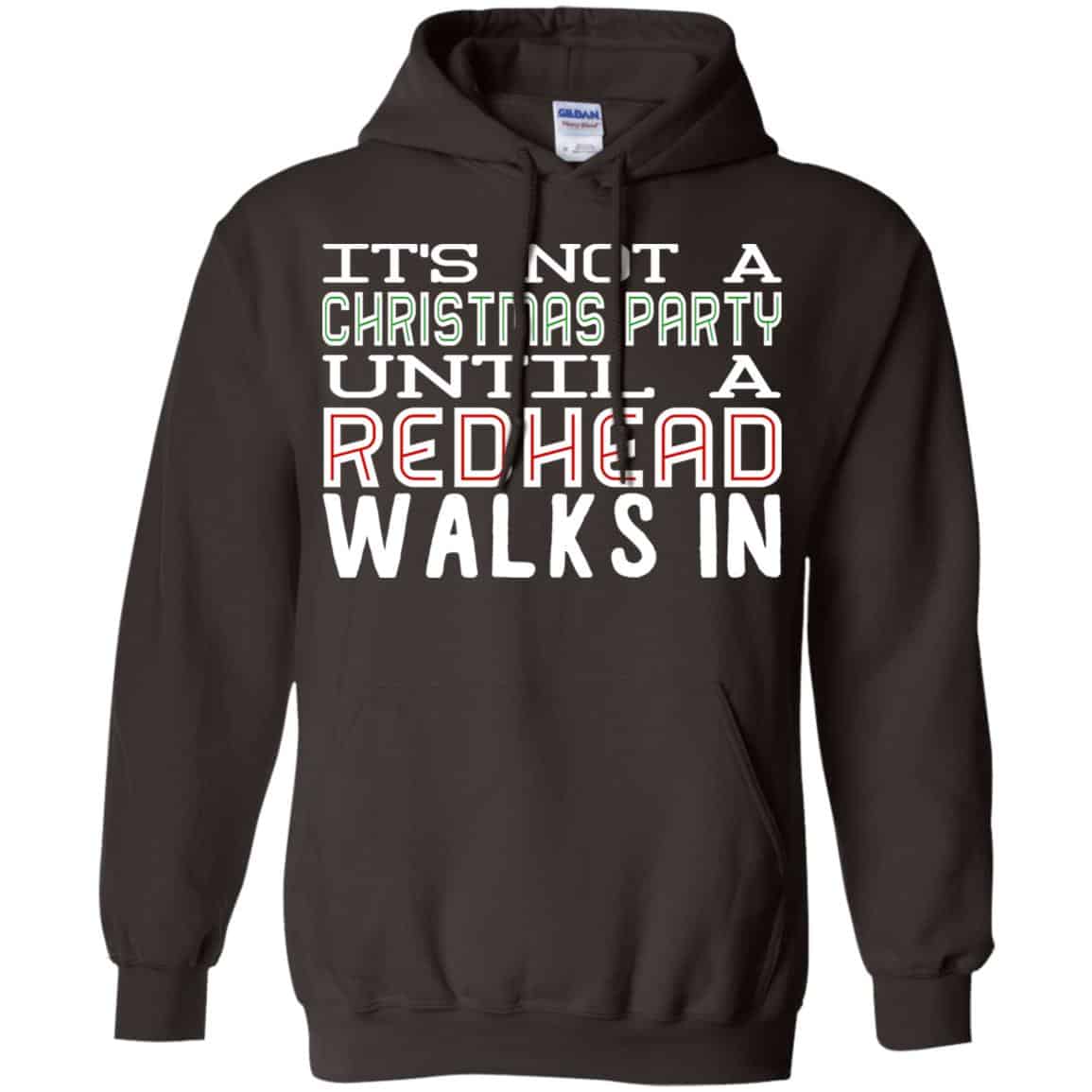 It’s Not A Christmas Party Until A Redhead Walks In T-Shirts, Hoodie, Tank