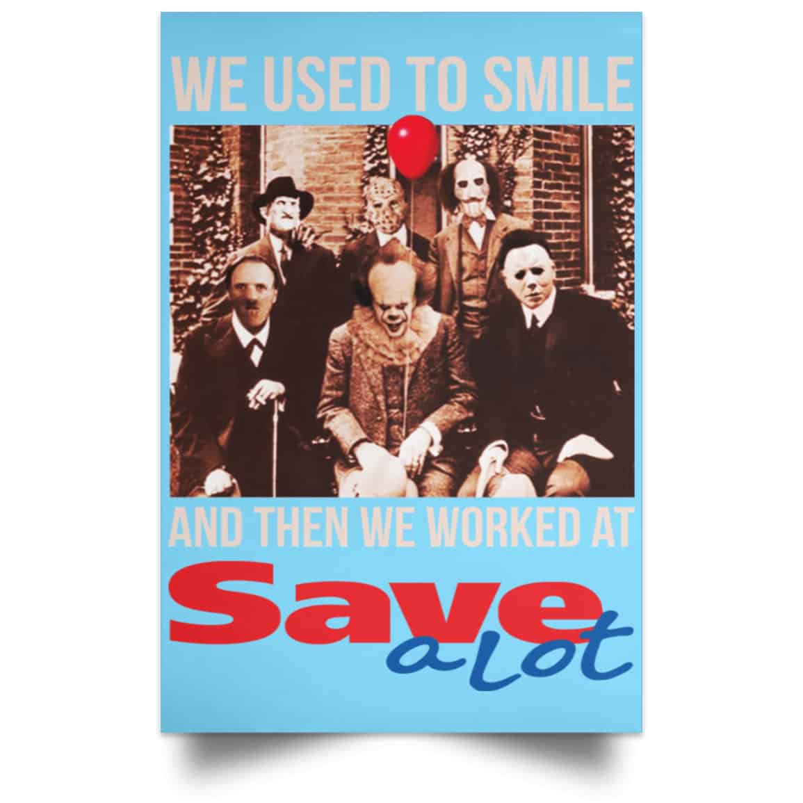 We Used To Smile And Then We Worked At Save A Lot Posters