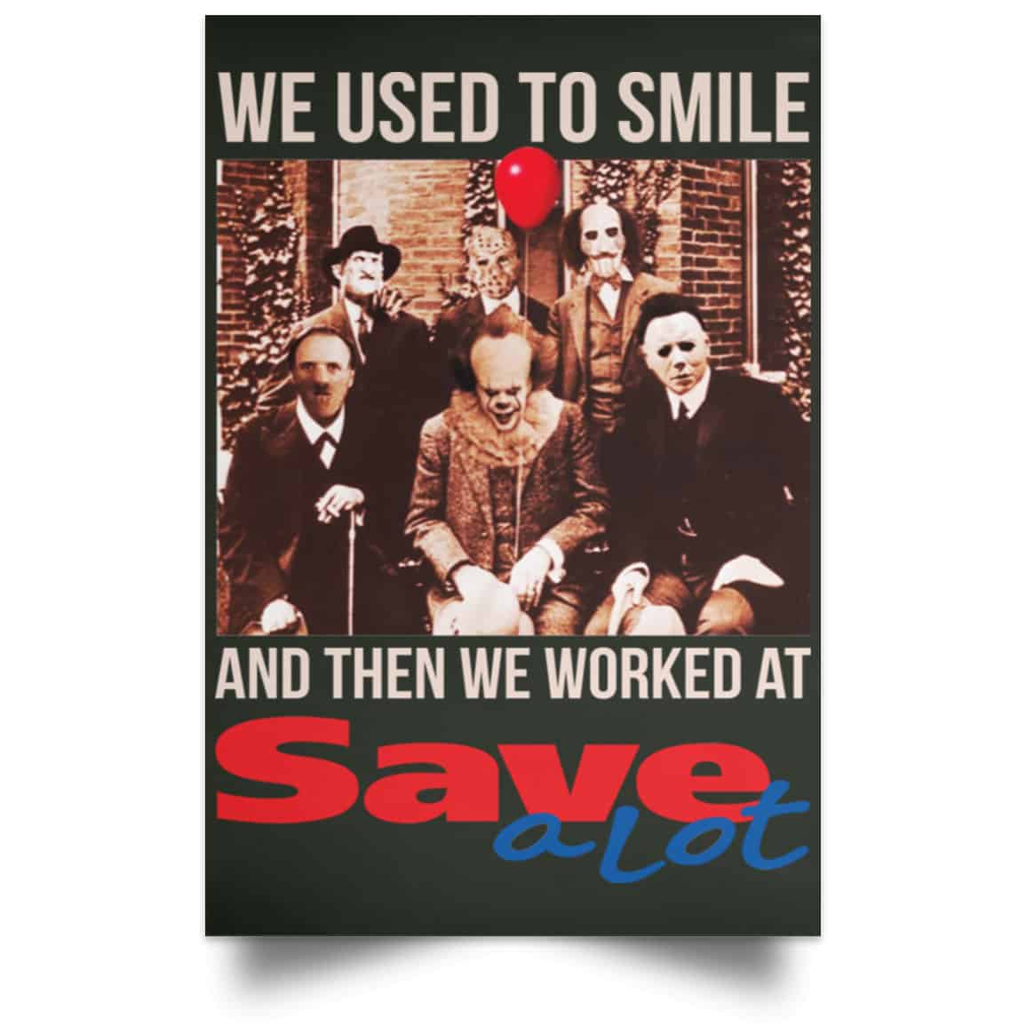 We Used To Smile And Then We Worked At Save A Lot Posters