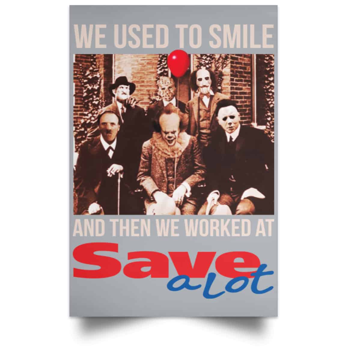 We Used To Smile And Then We Worked At Save A Lot Posters