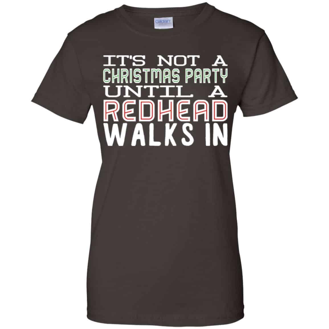 It’s Not A Christmas Party Until A Redhead Walks In T-Shirts, Hoodie, Tank