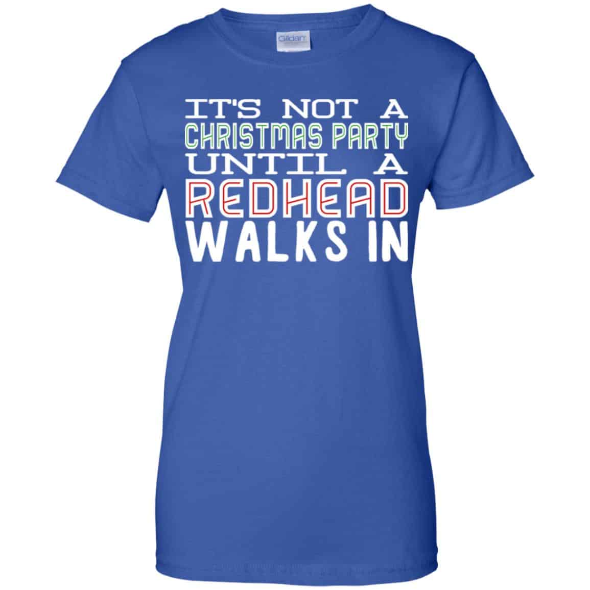 It’s Not A Christmas Party Until A Redhead Walks In T-Shirts, Hoodie, Tank