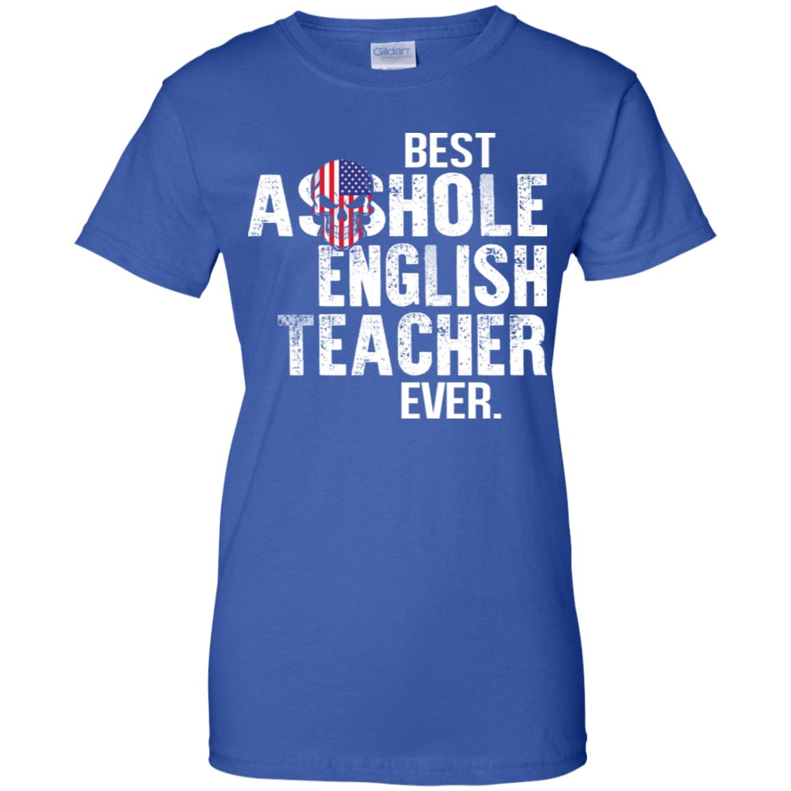 Best Asshole English Teacher Ever T-Shirts, Hoodie, Tank