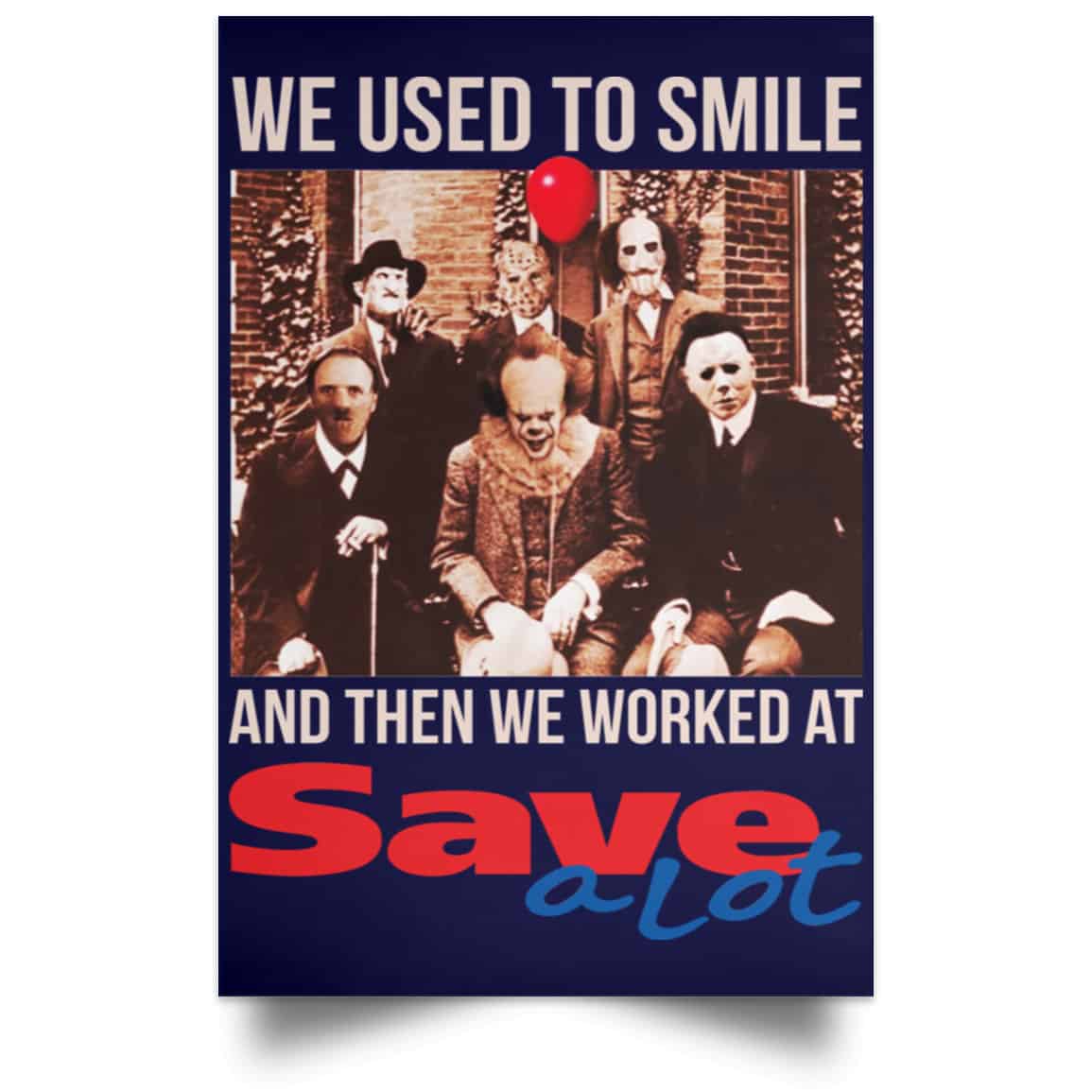We Used To Smile And Then We Worked At Save A Lot Posters