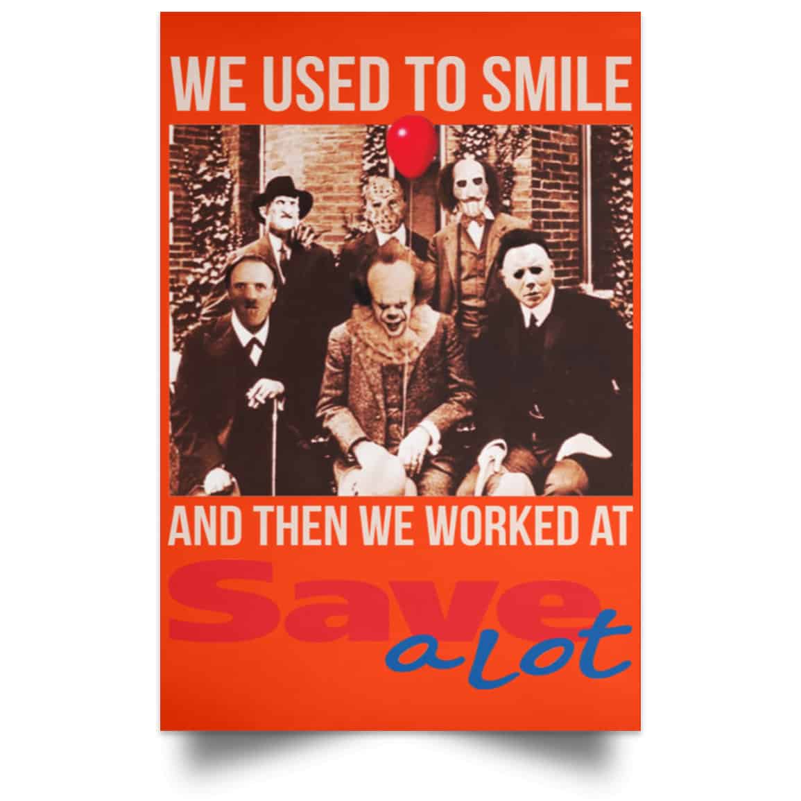 We Used To Smile And Then We Worked At Save A Lot Posters