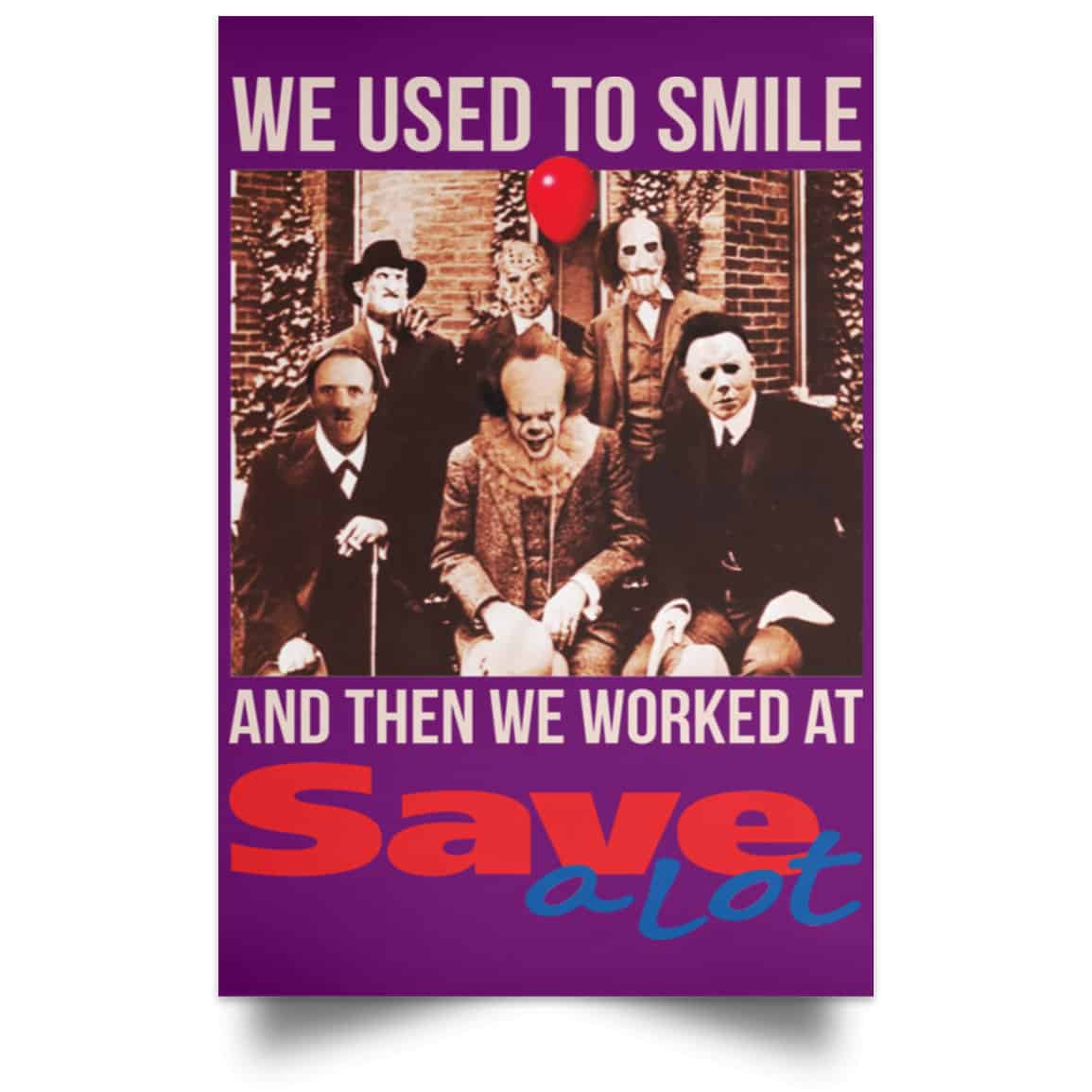 We Used To Smile And Then We Worked At Save A Lot Posters