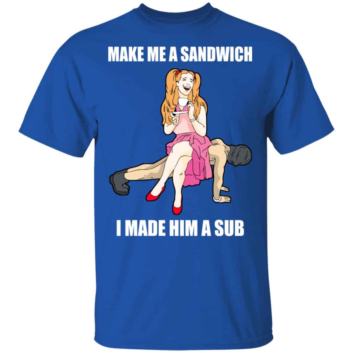 I Made Him A Sub Submissive Male Slave Dominatrix Shirt, Hoodie, Tank