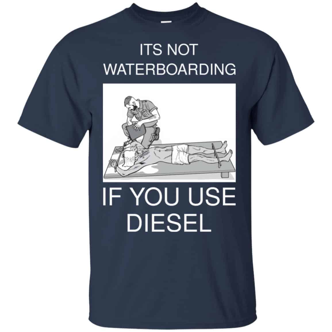 Baptizing Terrorists It’s Not Waterboarding If You Use Diesel Shirt, Hoodie, Tank