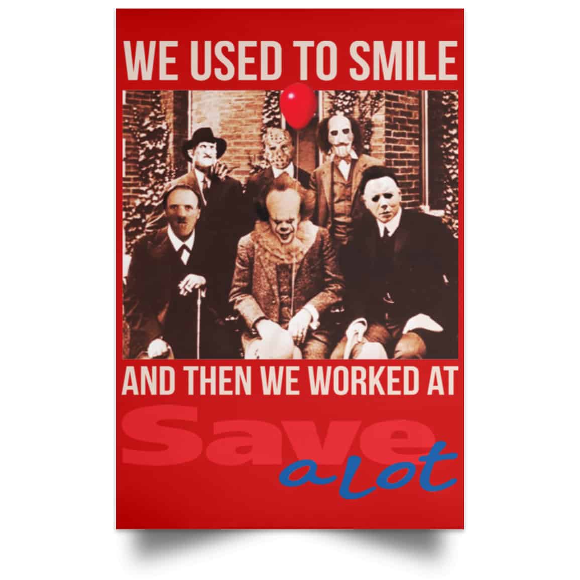 We Used To Smile And Then We Worked At Save A Lot Posters
