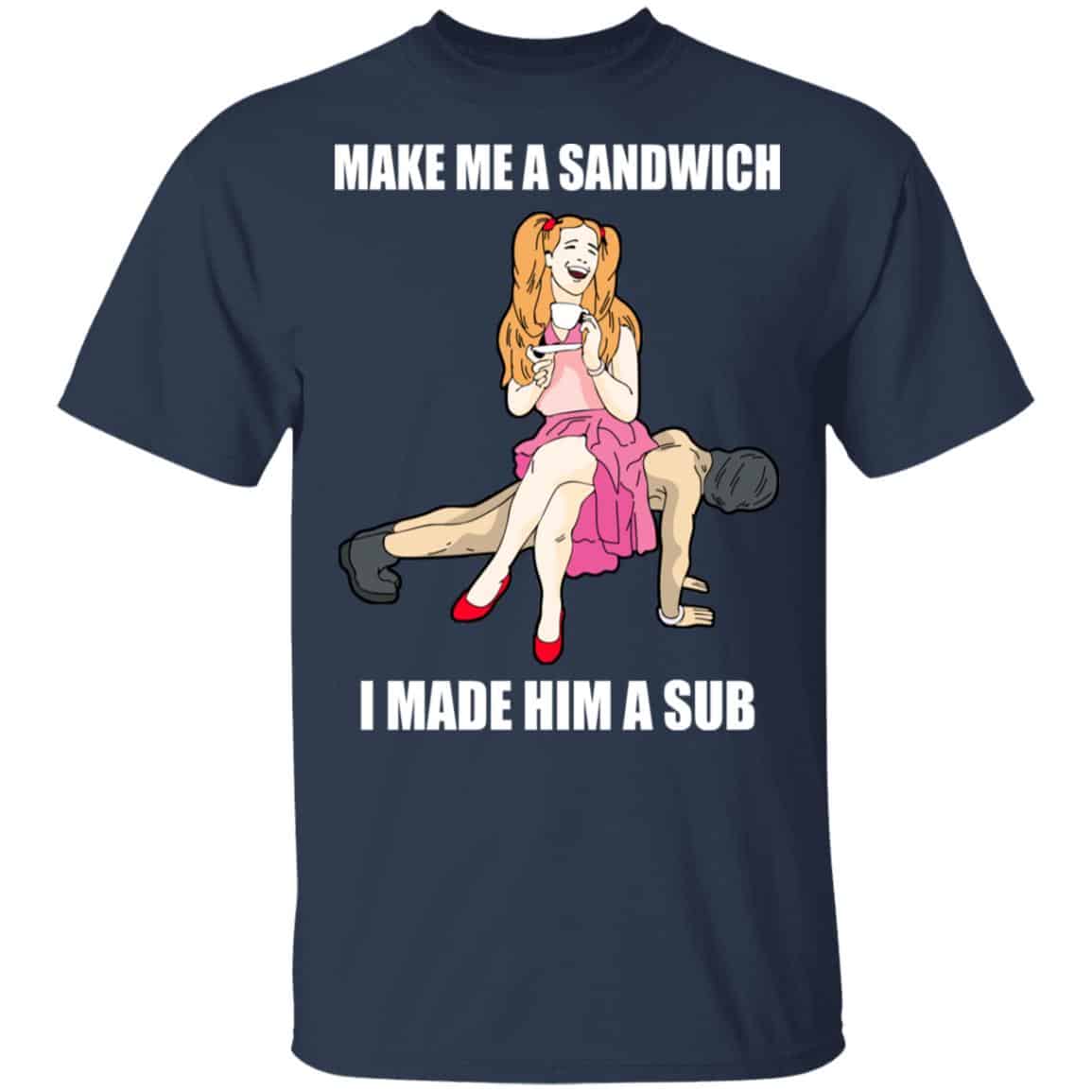 I Made Him A Sub Submissive Male Slave Dominatrix Shirt, Hoodie, Tank