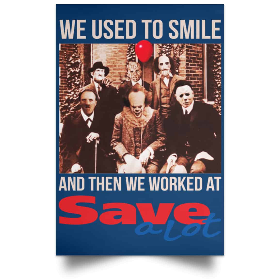 We Used To Smile And Then We Worked At Save A Lot Posters