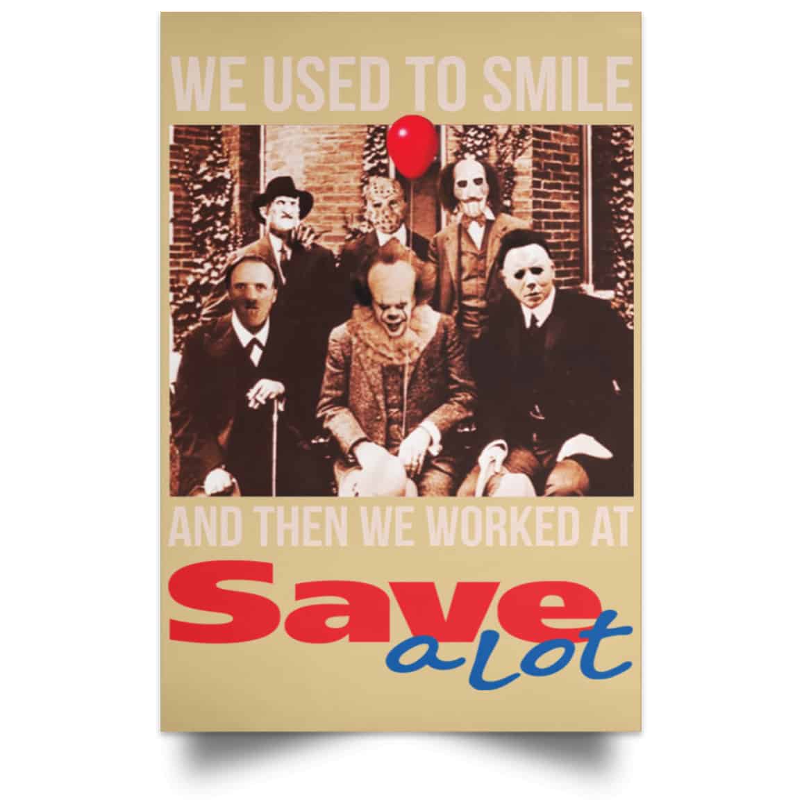 We Used To Smile And Then We Worked At Save A Lot Posters