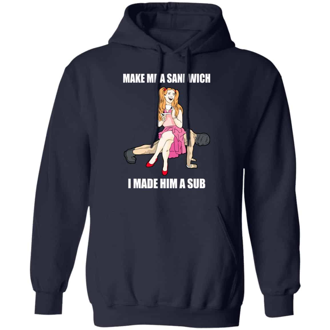 I Made Him A Sub Submissive Male Slave Dominatrix Shirt, Hoodie, Tank