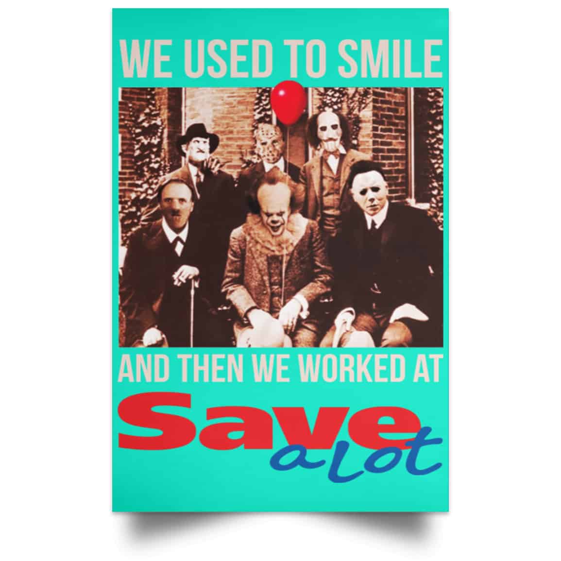 We Used To Smile And Then We Worked At Save A Lot Posters