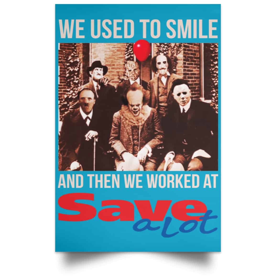 We Used To Smile And Then We Worked At Save A Lot Posters