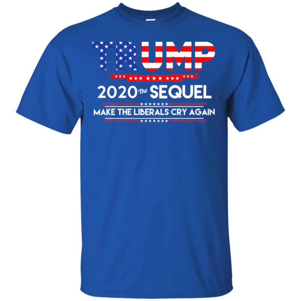 Donald Trump 2020 The Sequel Make The Liberals Cry Again T-Shirts, Hoodie, Tank