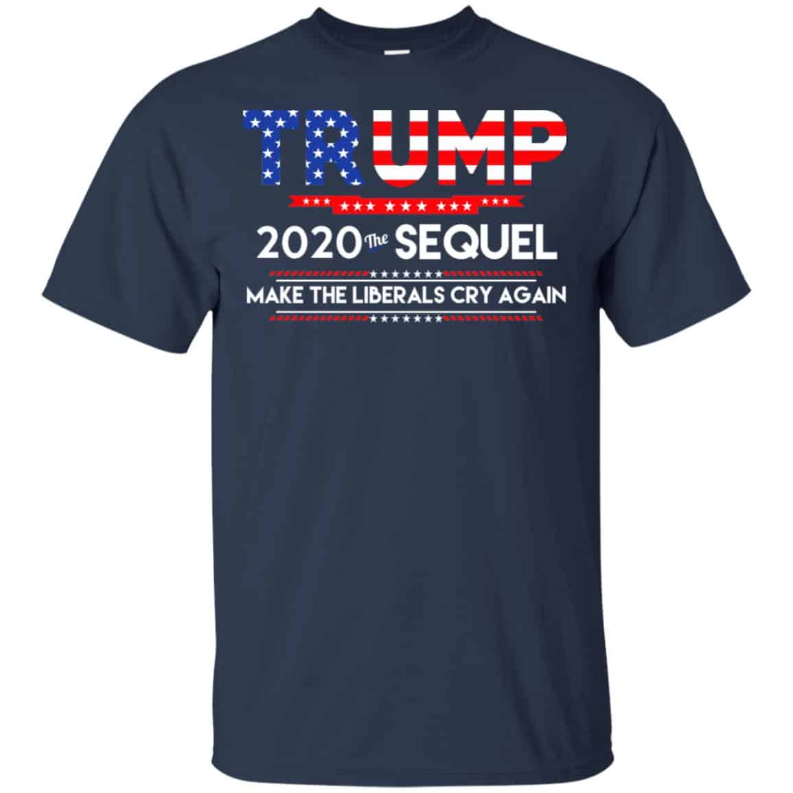 Donald Trump 2020 The Sequel Make The Liberals Cry Again T-Shirts, Hoodie, Tank