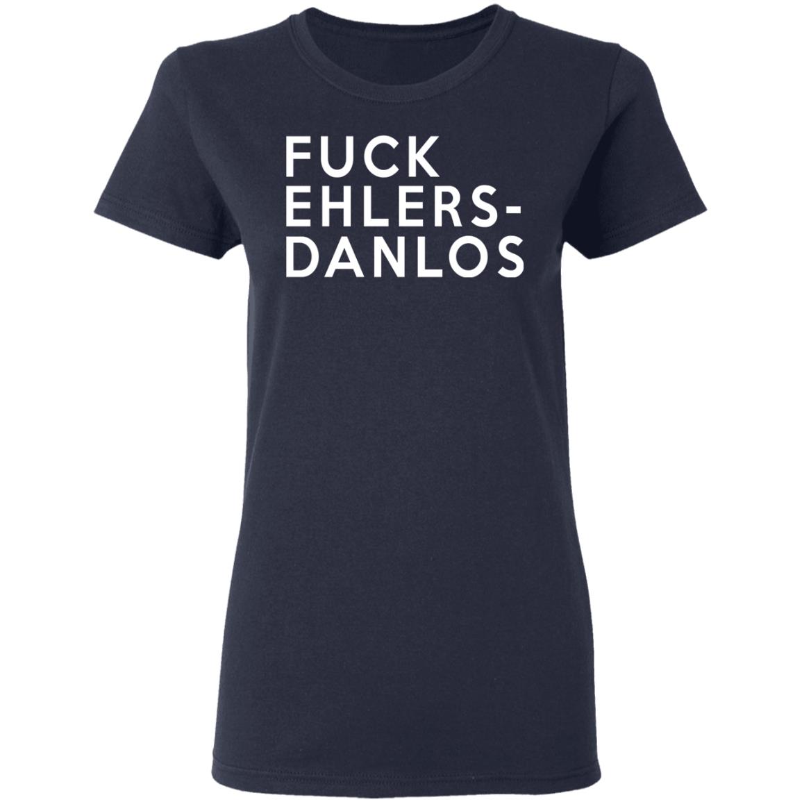Fuck Ehlers- Danlos Shirt, Hoodie, Tank