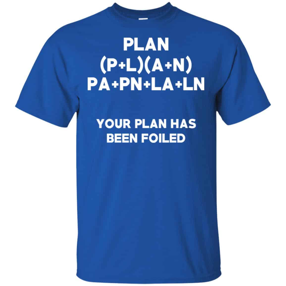 Plan Your Plan Has Been Poiled Math Pun T-Shirts, Hoodie, Tank