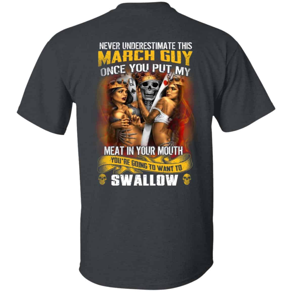 Never Underestimate This March Guy Once You Put My Meat In You Mouth Shirt, Hoodie, Tank