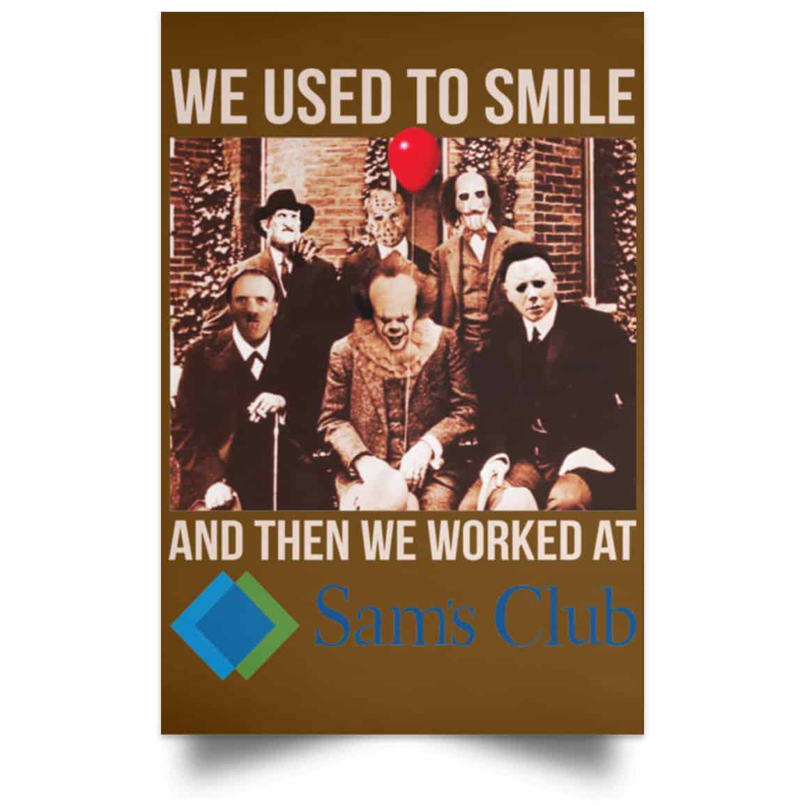 We Used To Smile And Then We Worked At Sam’s Club Posters