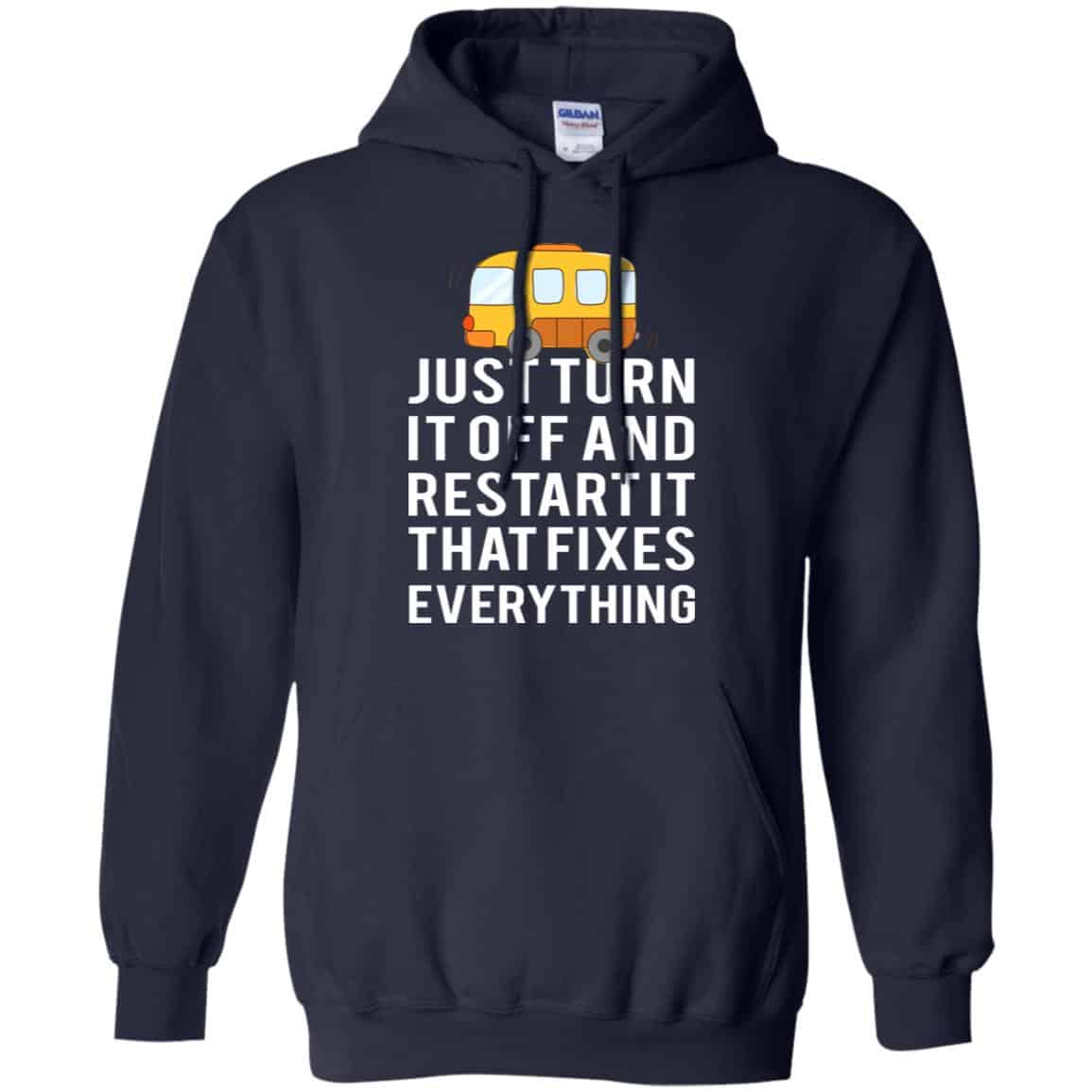 Bus Just Turn It Off And Restart It That Fixes Everything T-Shirts, Hoodie, Tank