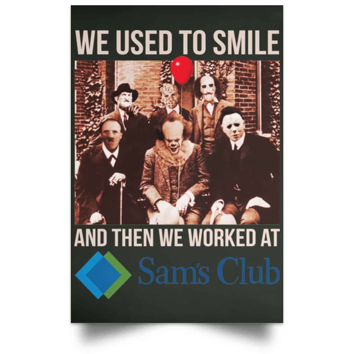 We Used To Smile And Then We Worked At Sam’s Club Posters