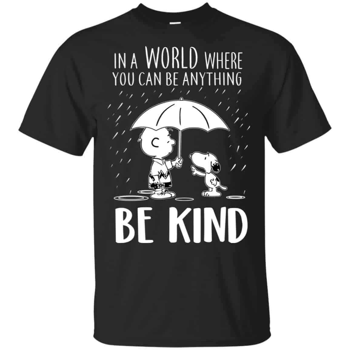 Snoopy: In A World Where You Can Be Anything Be Kind T-Shirts, Hoodie, Tank