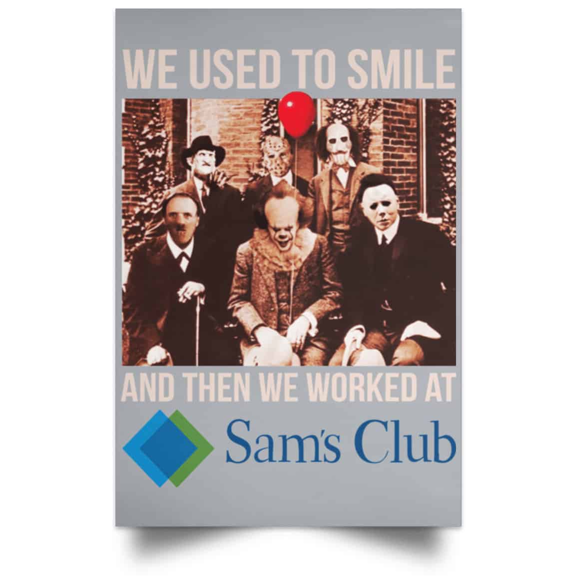 We Used To Smile And Then We Worked At Sam’s Club Posters
