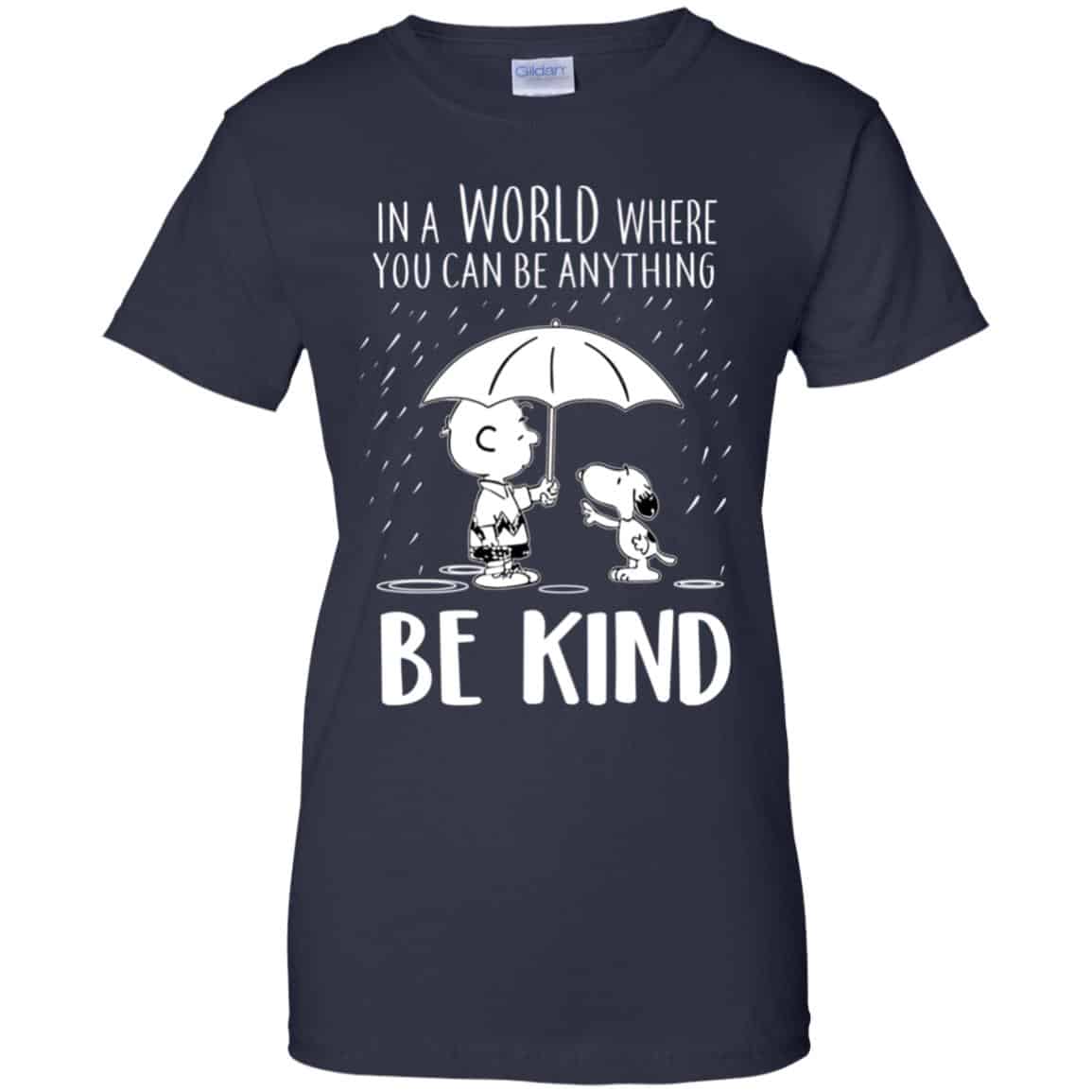 Snoopy: In A World Where You Can Be Anything Be Kind T-Shirts, Hoodie, Tank
