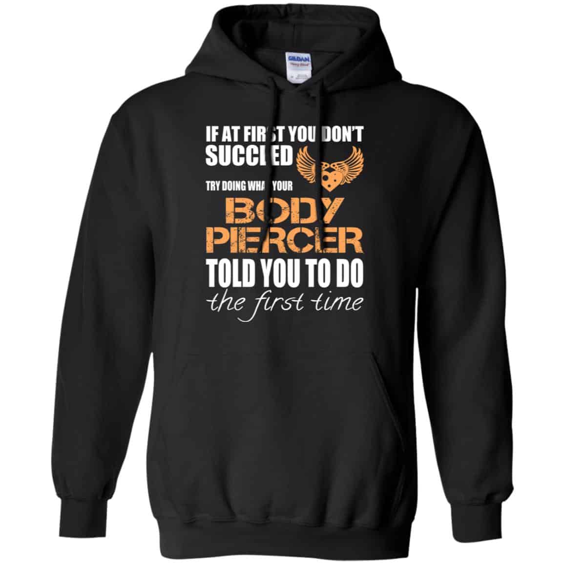 If At First You Don’t Succeed Try Doing What Your Body Piercer Told You To Do The First Time T-Shirts, Hoodie, Tank