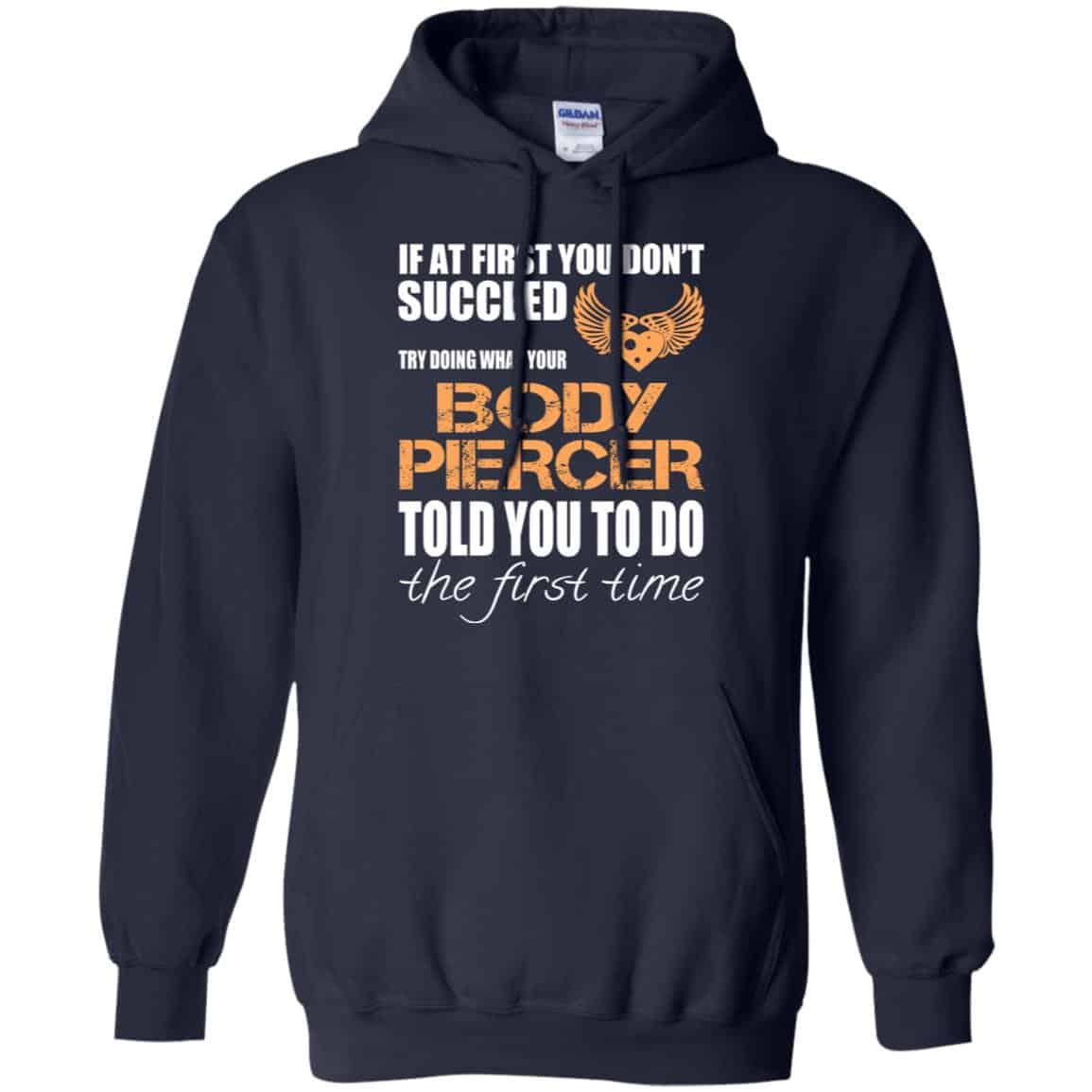 If At First You Don’t Succeed Try Doing What Your Body Piercer Told You To Do The First Time T-Shirts, Hoodie, Tank