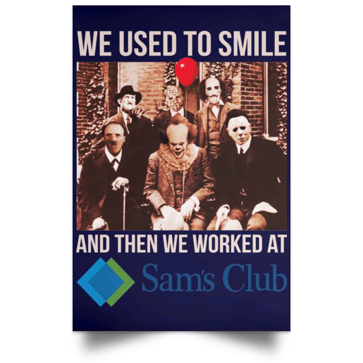 We Used To Smile And Then We Worked At Sam’s Club Posters