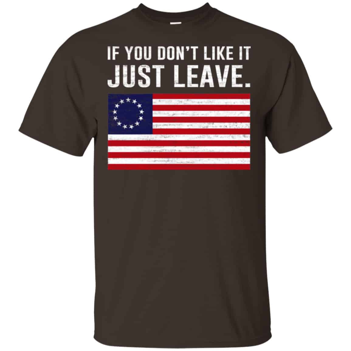 If You Don’t Like It Just Leave Patriotic Flag Betsy Ross Shirt, Hoodie, Tank