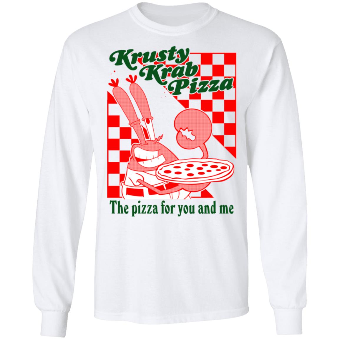 Krusty Krab Pizza The Pizza For You And Me Shirt, Hoodie, Tank