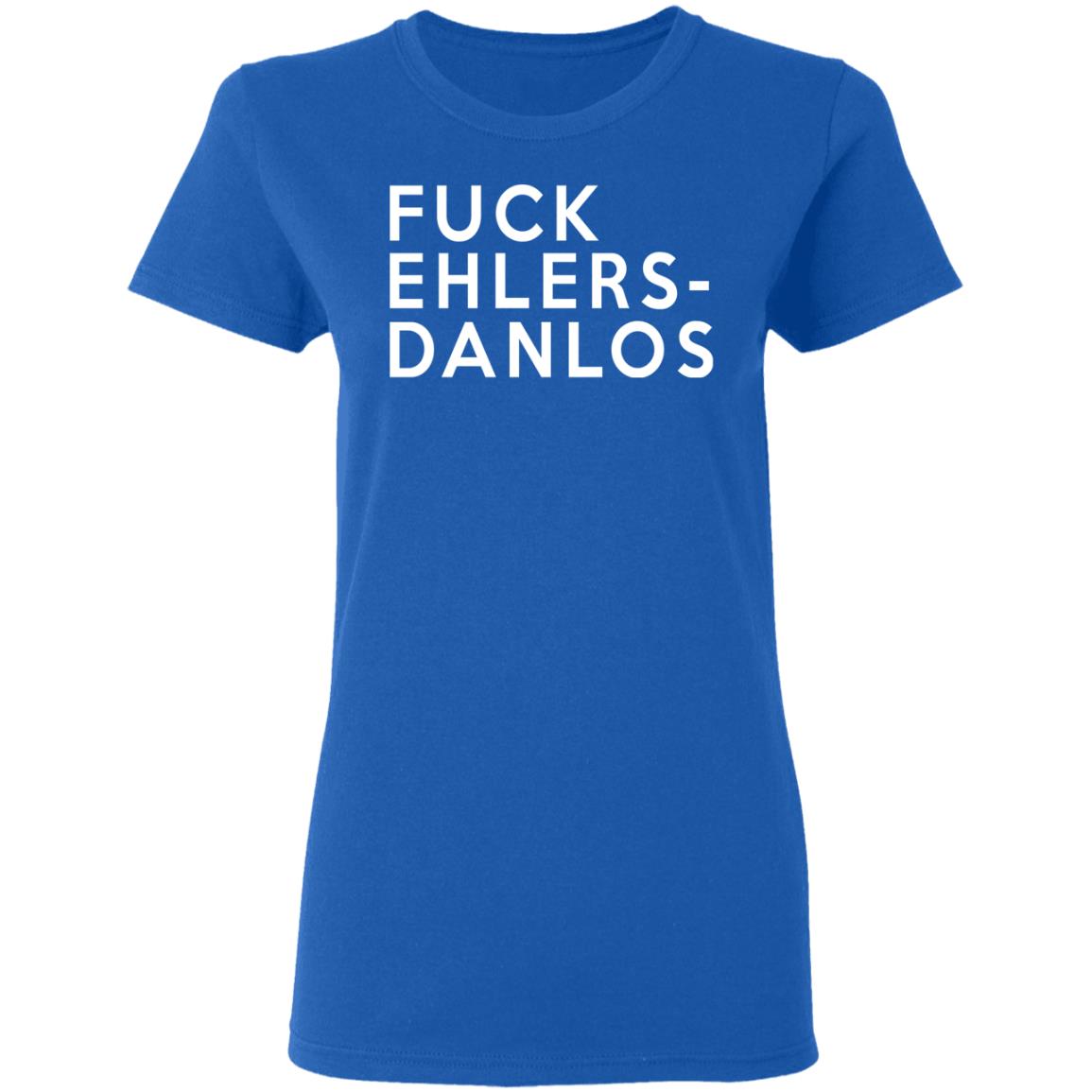 Fuck Ehlers- Danlos Shirt, Hoodie, Tank