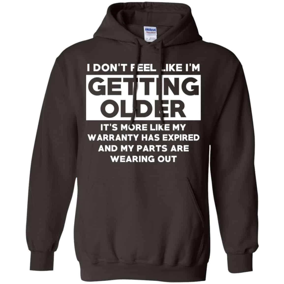 I’m Don’t Feel Like I’m Getting Older It’s More Like My Warranty Has Expired T-Shirts, Hoodie, Tank