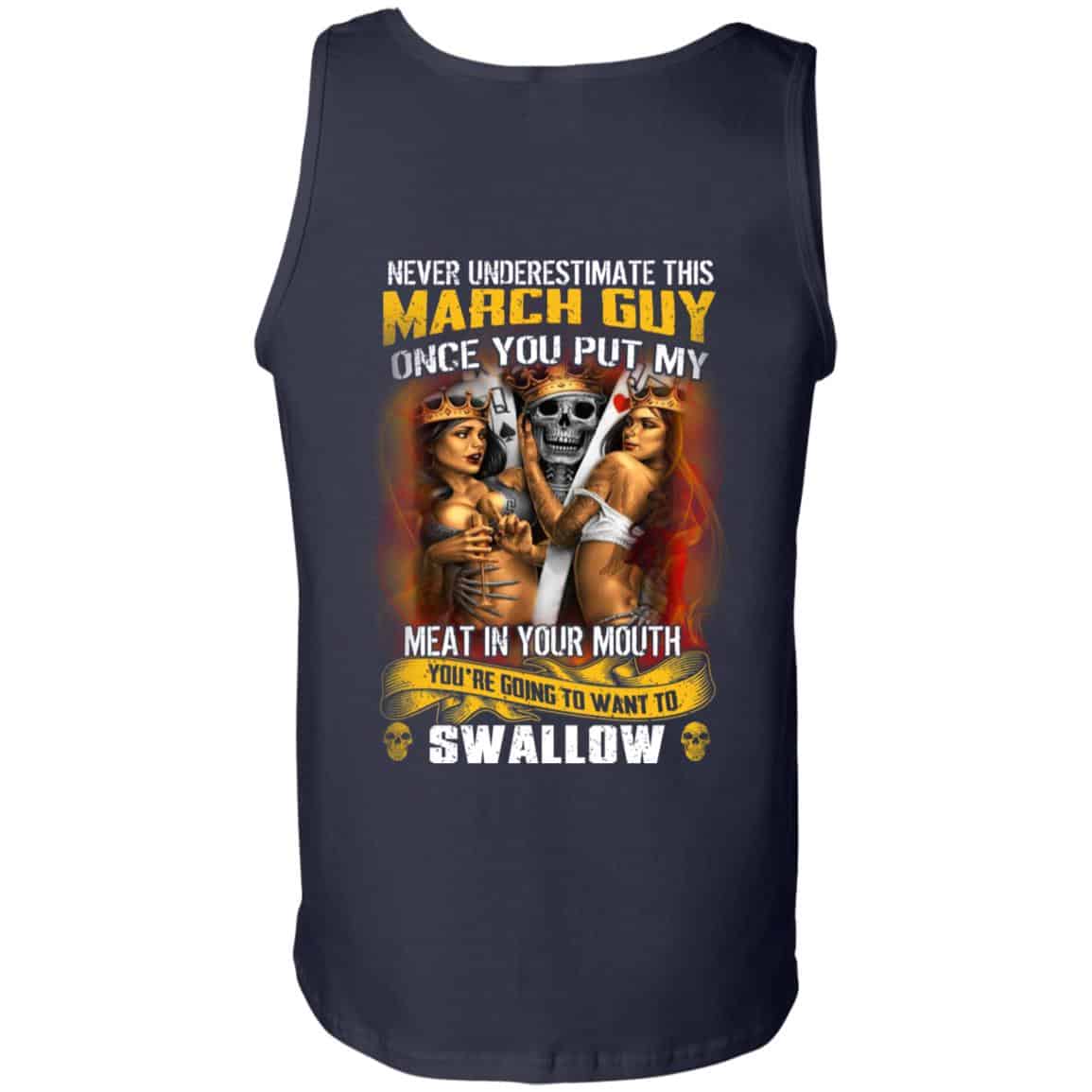 Never Underestimate This March Guy Once You Put My Meat In You Mouth Shirt, Hoodie, Tank