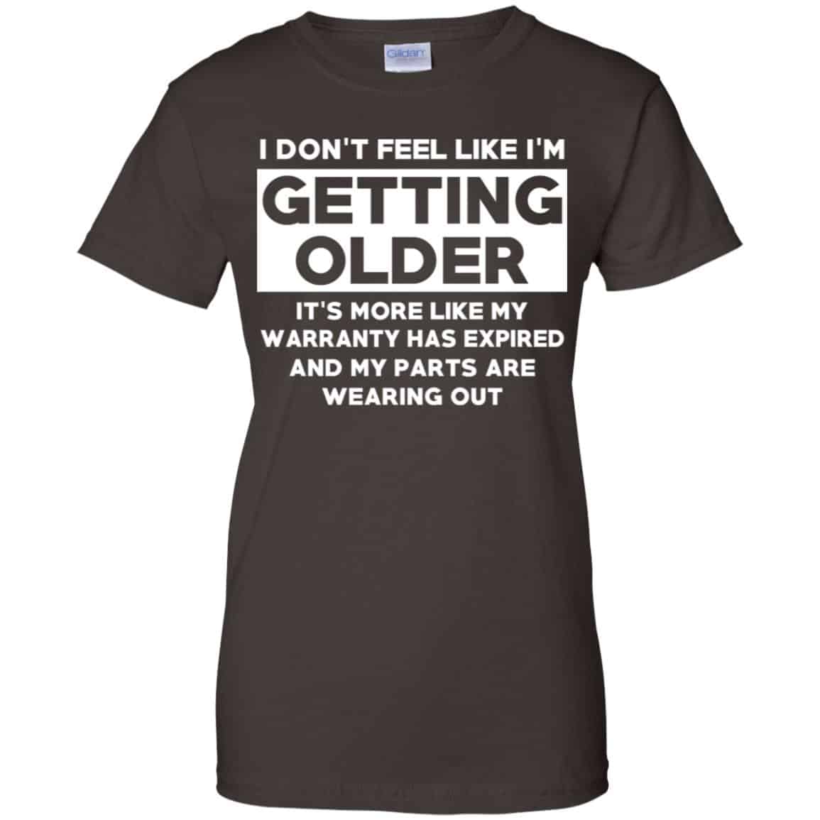 I’m Don’t Feel Like I’m Getting Older It’s More Like My Warranty Has Expired T-Shirts, Hoodie, Tank