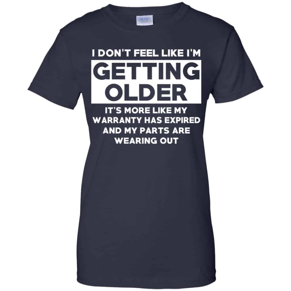 I’m Don’t Feel Like I’m Getting Older It’s More Like My Warranty Has Expired T-Shirts, Hoodie, Tank